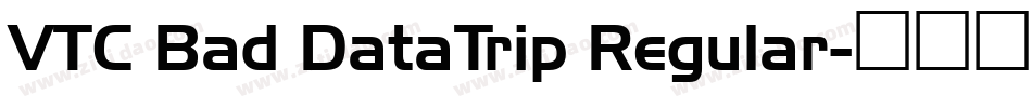 VTC Bad DataTrip Regular字体转换